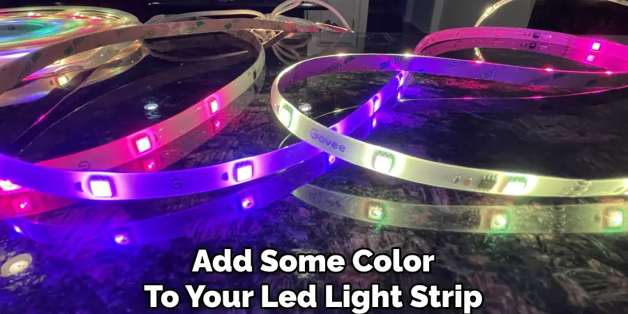 Add Some Color
To Your Led Light Strip