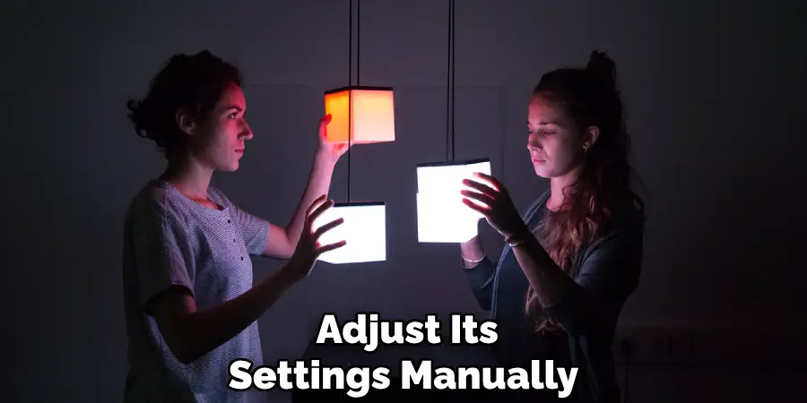 Adjust Its Settings Manually