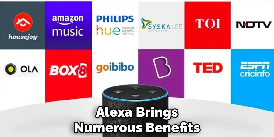 Alexa Brings Numerous benefits