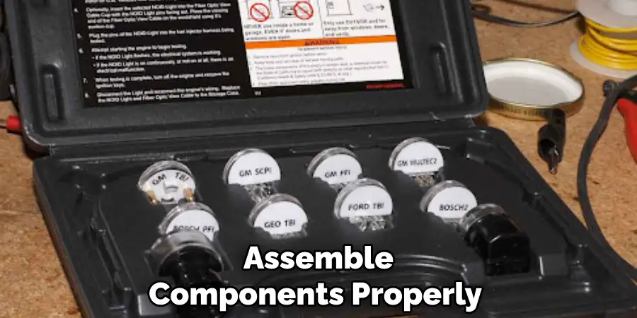 Assemble
Components Properly 