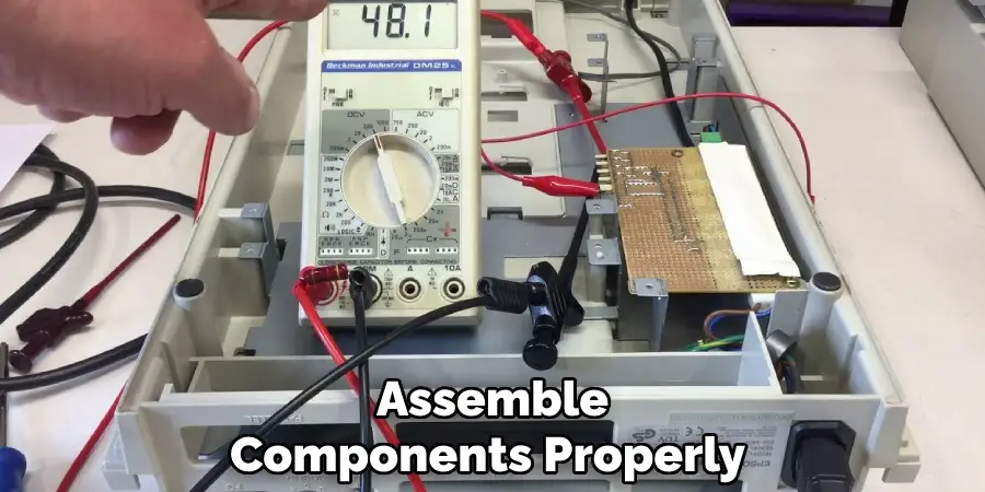 Assemble
Components Properly 