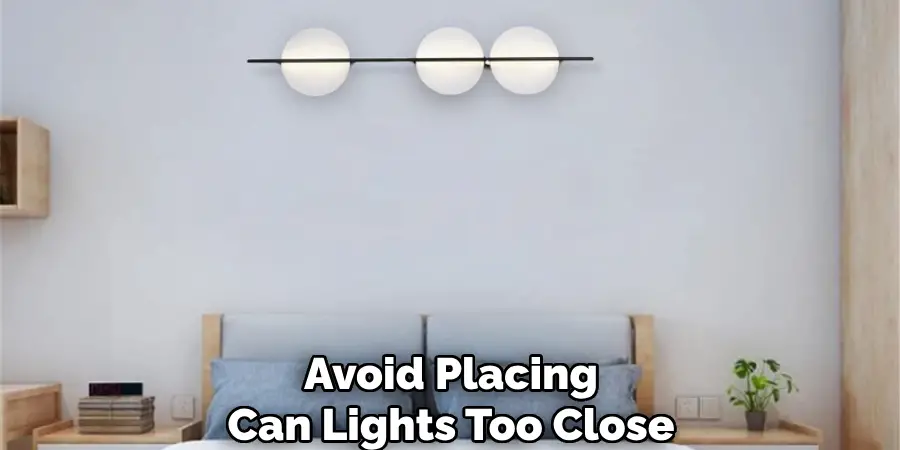 Avoid Placing Can Lights Too Close