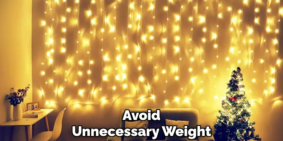 Avoid
Unnecessary Weight