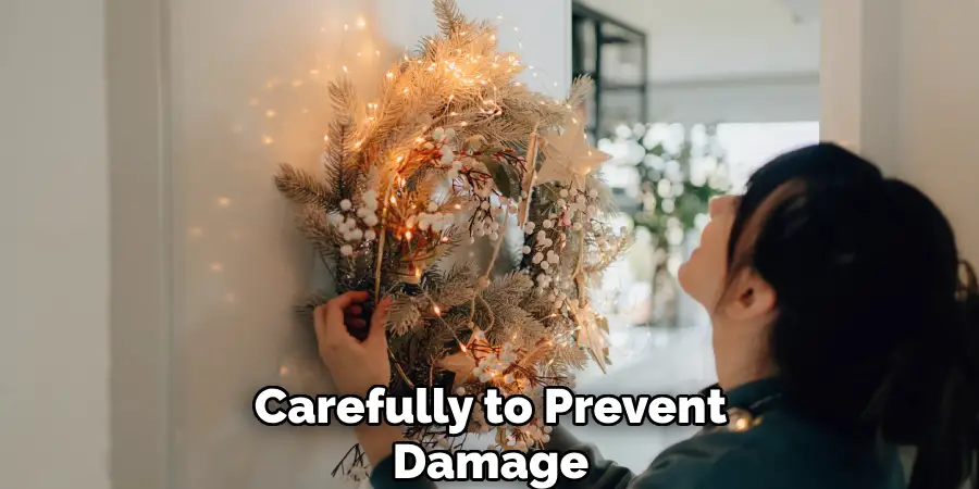 Carefully to Prevent Damage