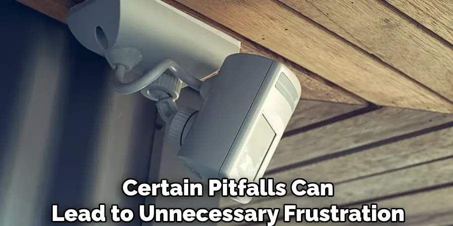 Certain Pitfalls Can
Lead to Unnecessary Frustration