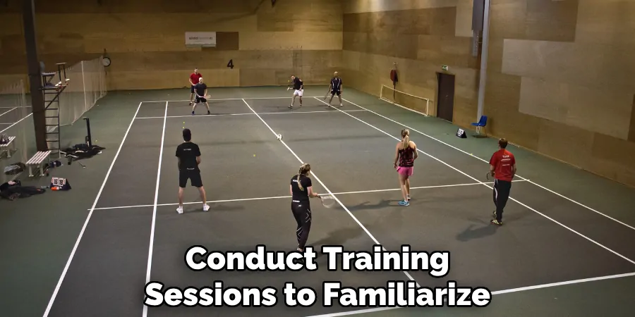 Conduct Training Sessions to Familiarize