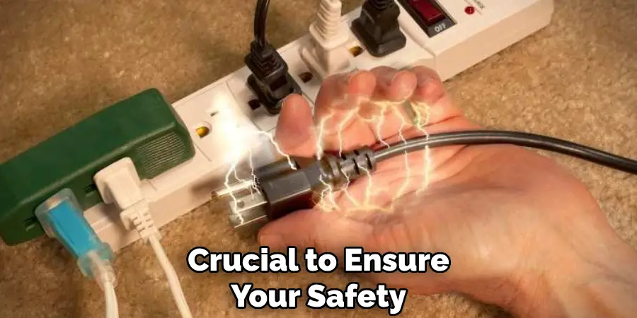 Crucial to Ensure
Your Safety