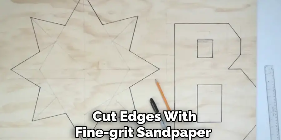 Cut Edges With Fine-grit Sandpaper