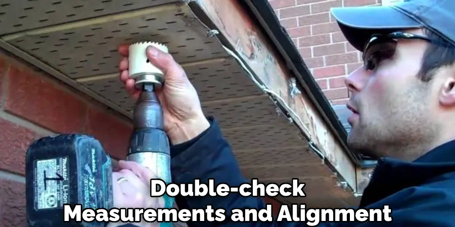 Double-check
Measurements and Alignment