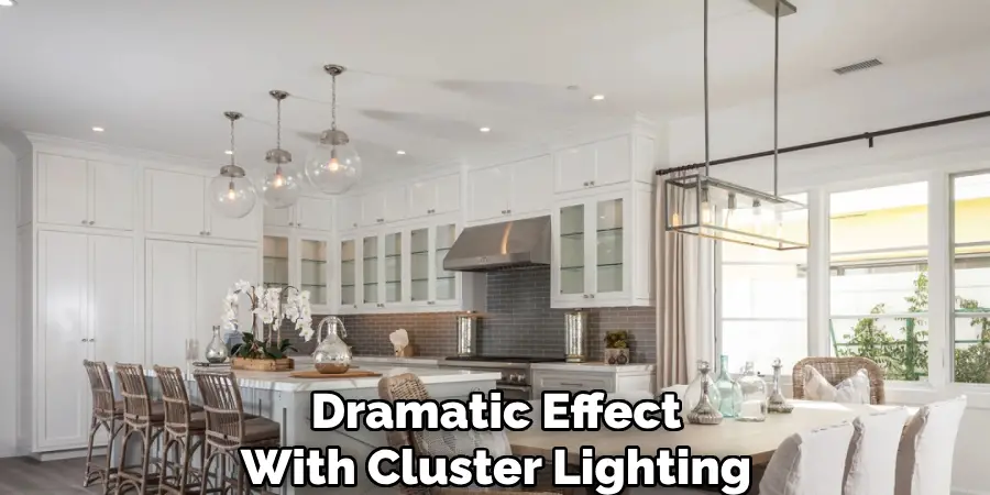 Dramatic Effect With Cluster Lighting