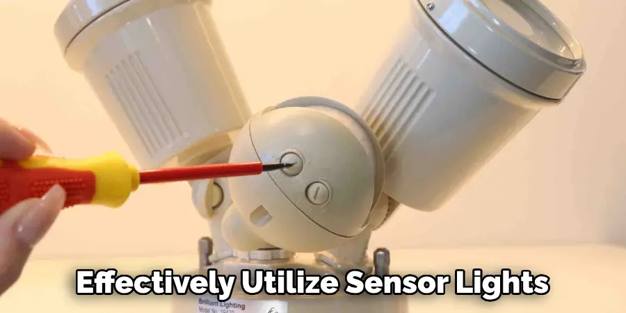 effectively utilize sensor lights