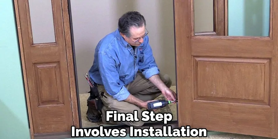 Final Step
Involves Installation