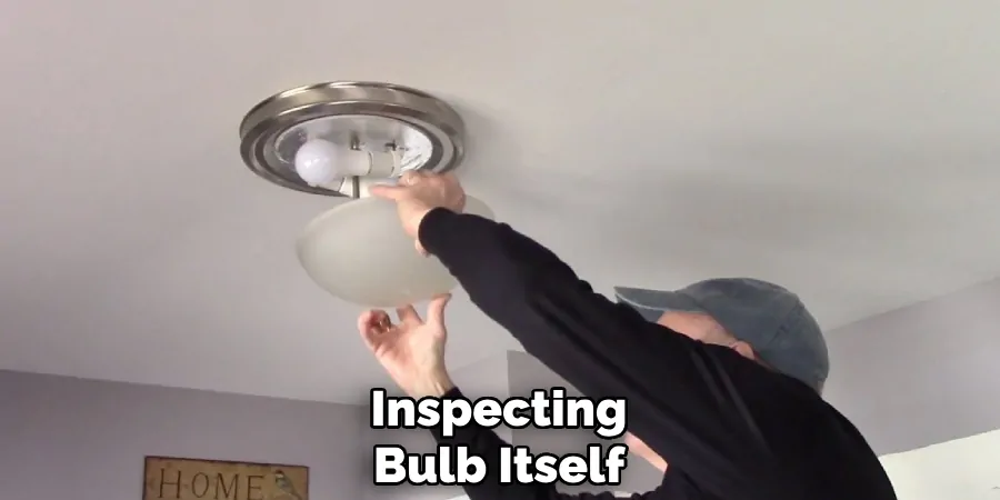 Inspecting
Bulb Itself