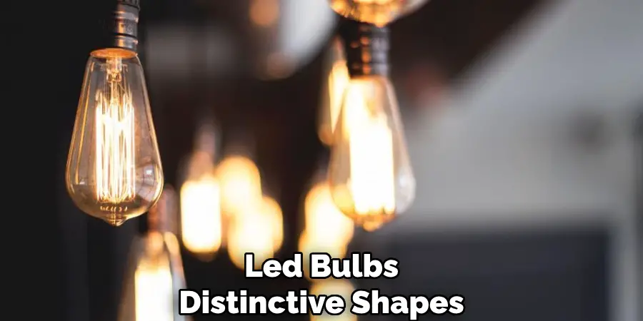 Led Bulbs
Distinctive Shapes