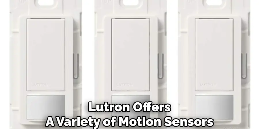 Lutron Offers
A Variety of Motion Sensors