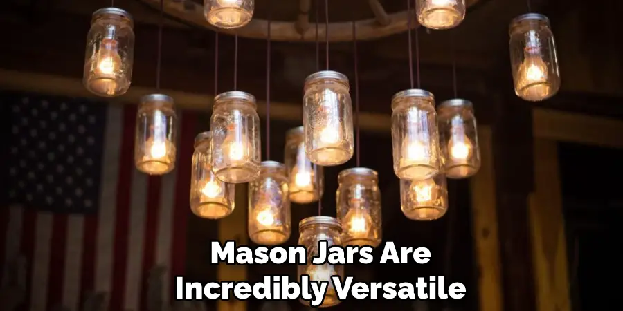 Mason Jars Are Incredibly Versatile