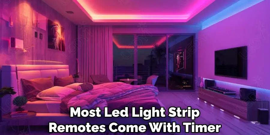 Most Led Light Strip
Remotes Come With Timer