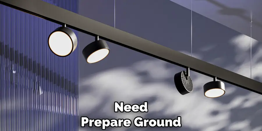 Need
Prepare Ground