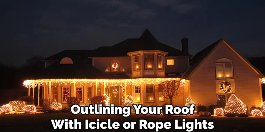 Outlining Your Roof
With Icicle or Rope Lights