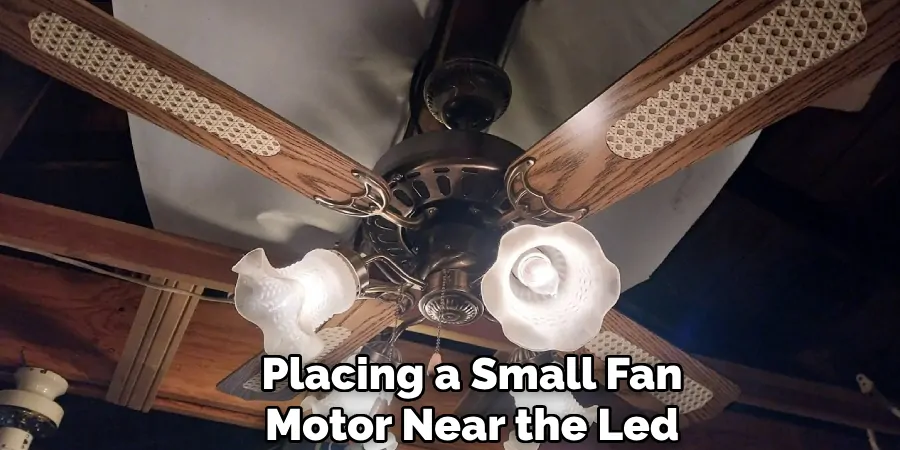 Placing a Small Fan or Motor Near the Led