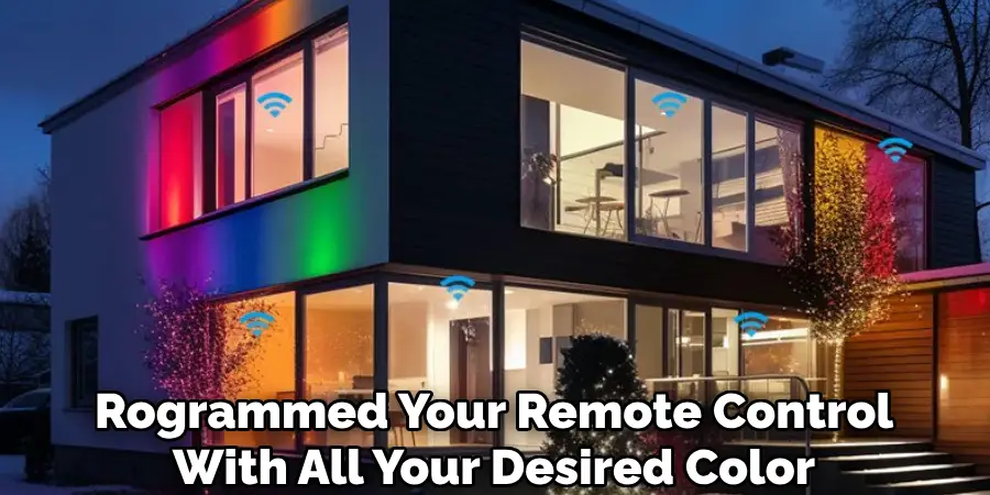 Rogrammed Your Remote Control
With All Your Desired Color