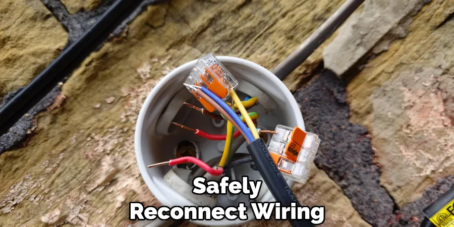 Safely
Reconnect Wiring