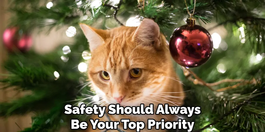 Safety Should Always
Be Your Top Priority