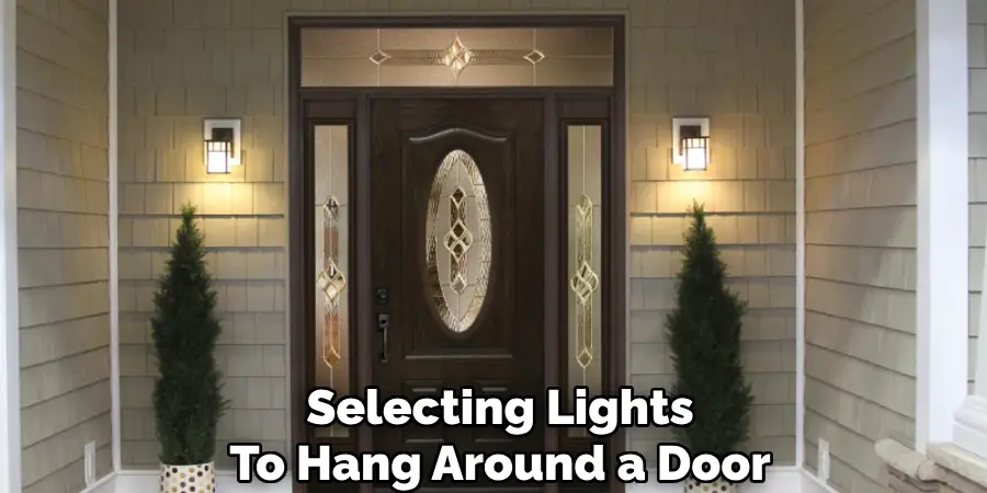 Selecting Lights
To Hang Around a Door