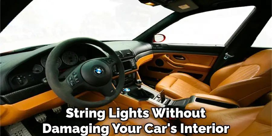 string lights without damaging your car's interior