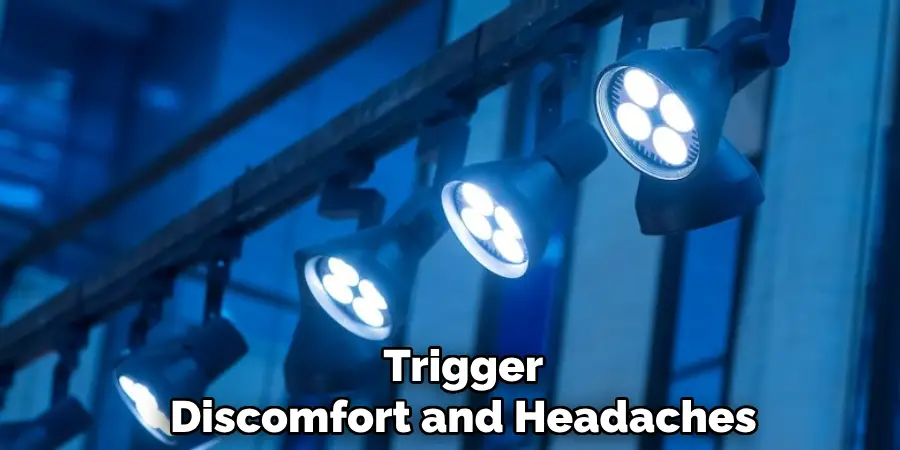 Trigger
Discomfort and Headaches