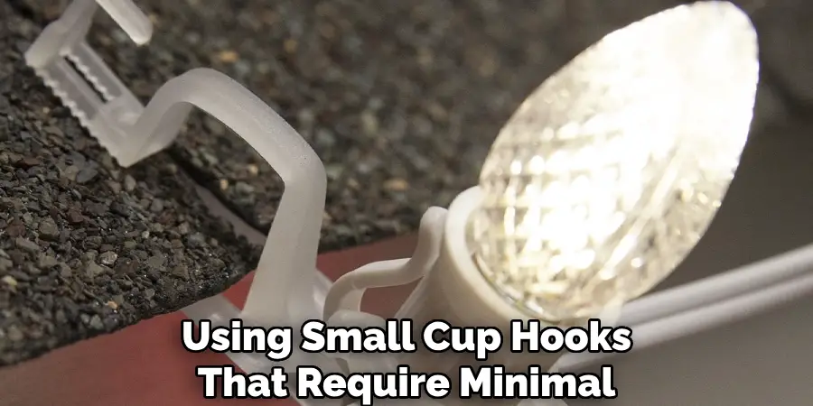 Using Small Cup Hooks
That Require Minimal Drilling