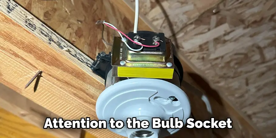 Attention to the Bulb Socket