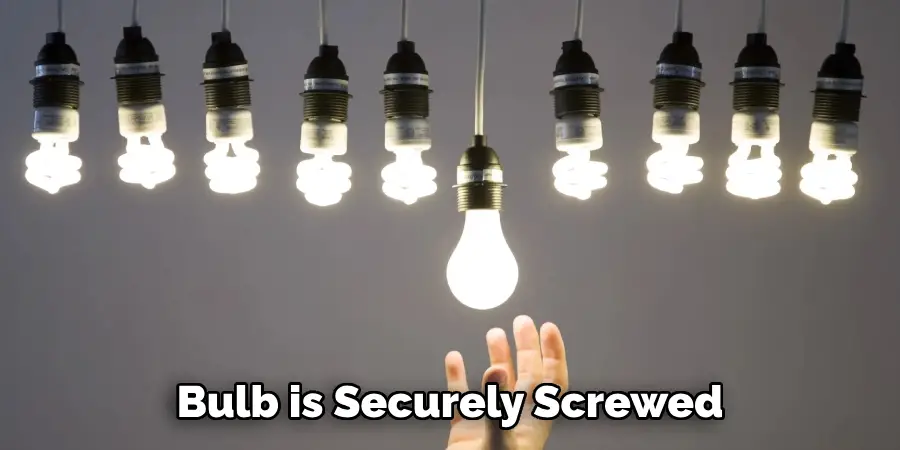 Bulb is Securely Screwed