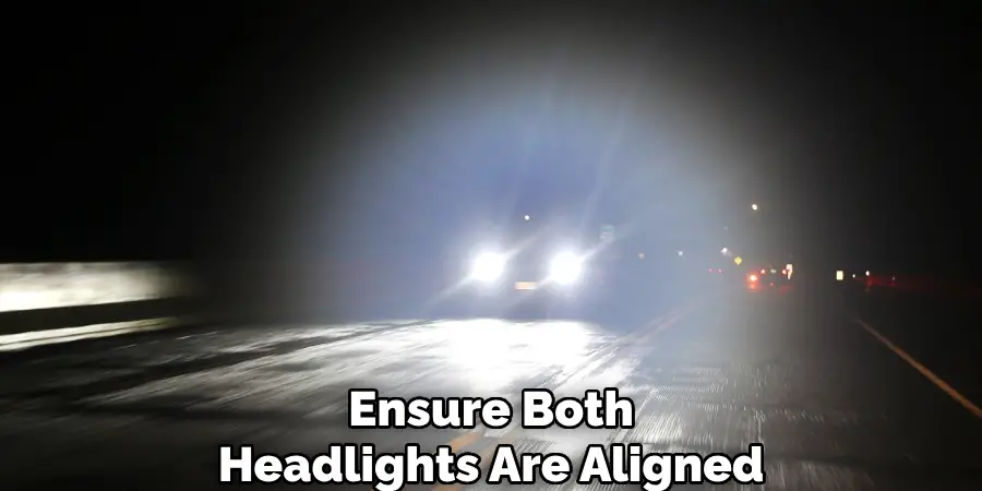 Ensure Both
Headlights Are Aligned