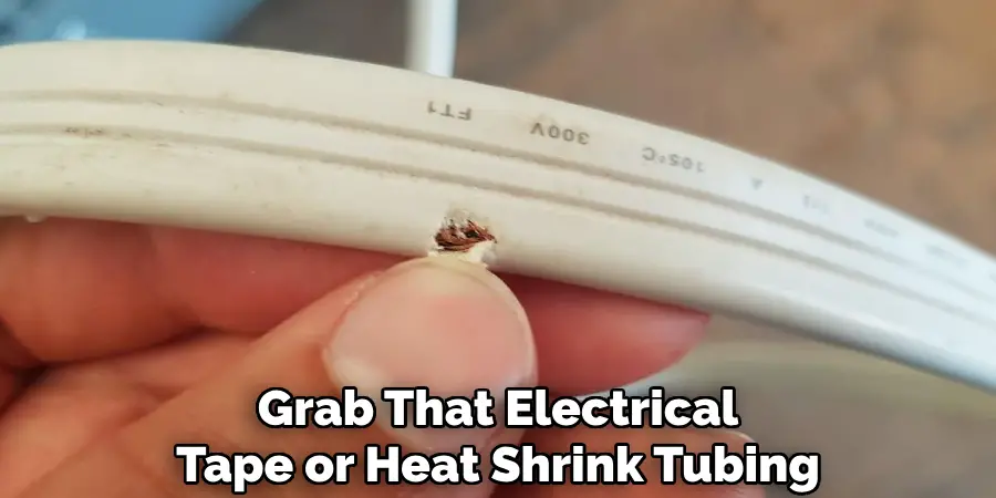 Grab That Electrical
Tape or Heat Shrink Tubing