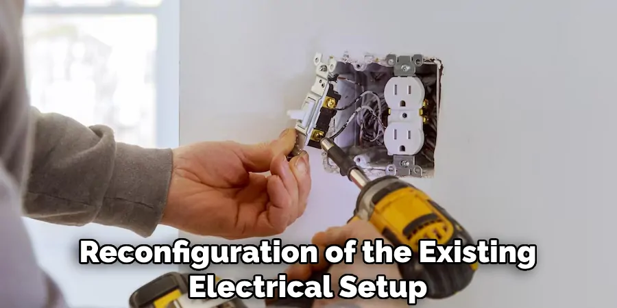 Reconfiguration of the Existing
Electrical Setup