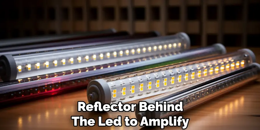 Reflector Behind the Led to Amplify