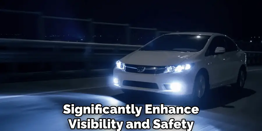 Significantly Enhance
Visibility and Safety During Driving