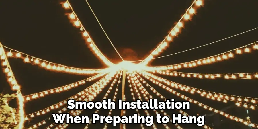 Smooth Installation
When Preparing to Hang