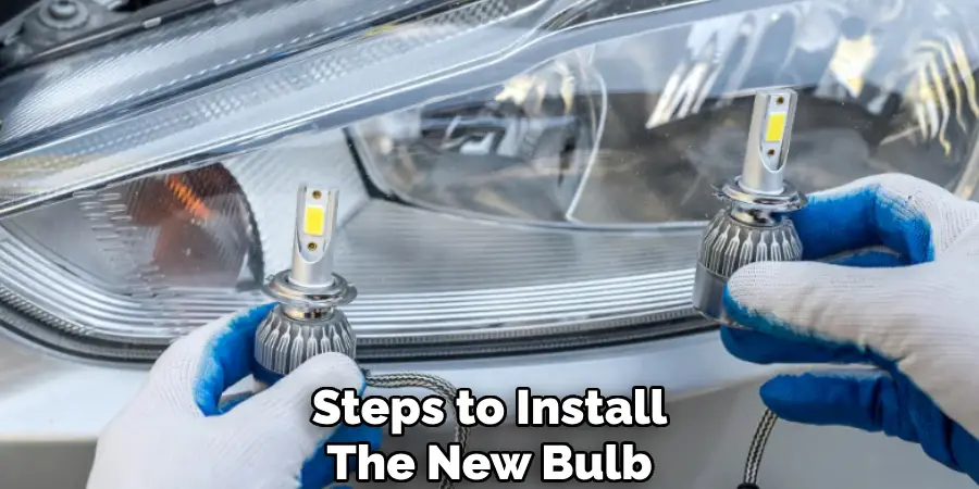 Steps to Install the New Bulb