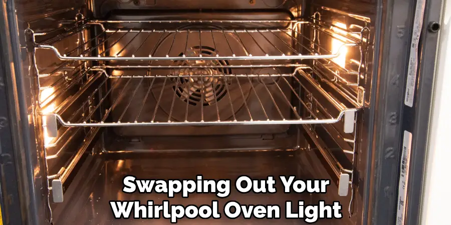 Swapping Out Your
Whirlpool Oven Light