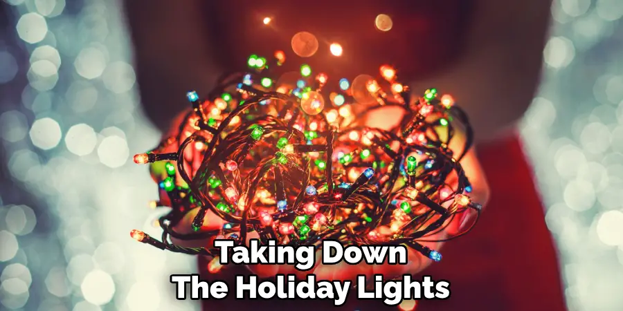 Taking Down
The Holiday Lights