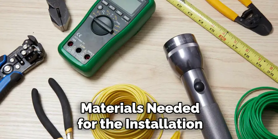 Materials Needed
for the Installation