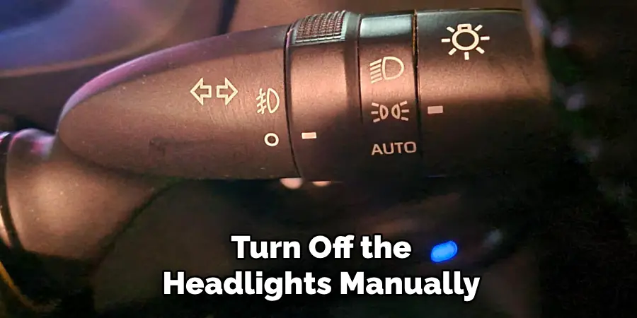 Turn Off the
Headlights Manually